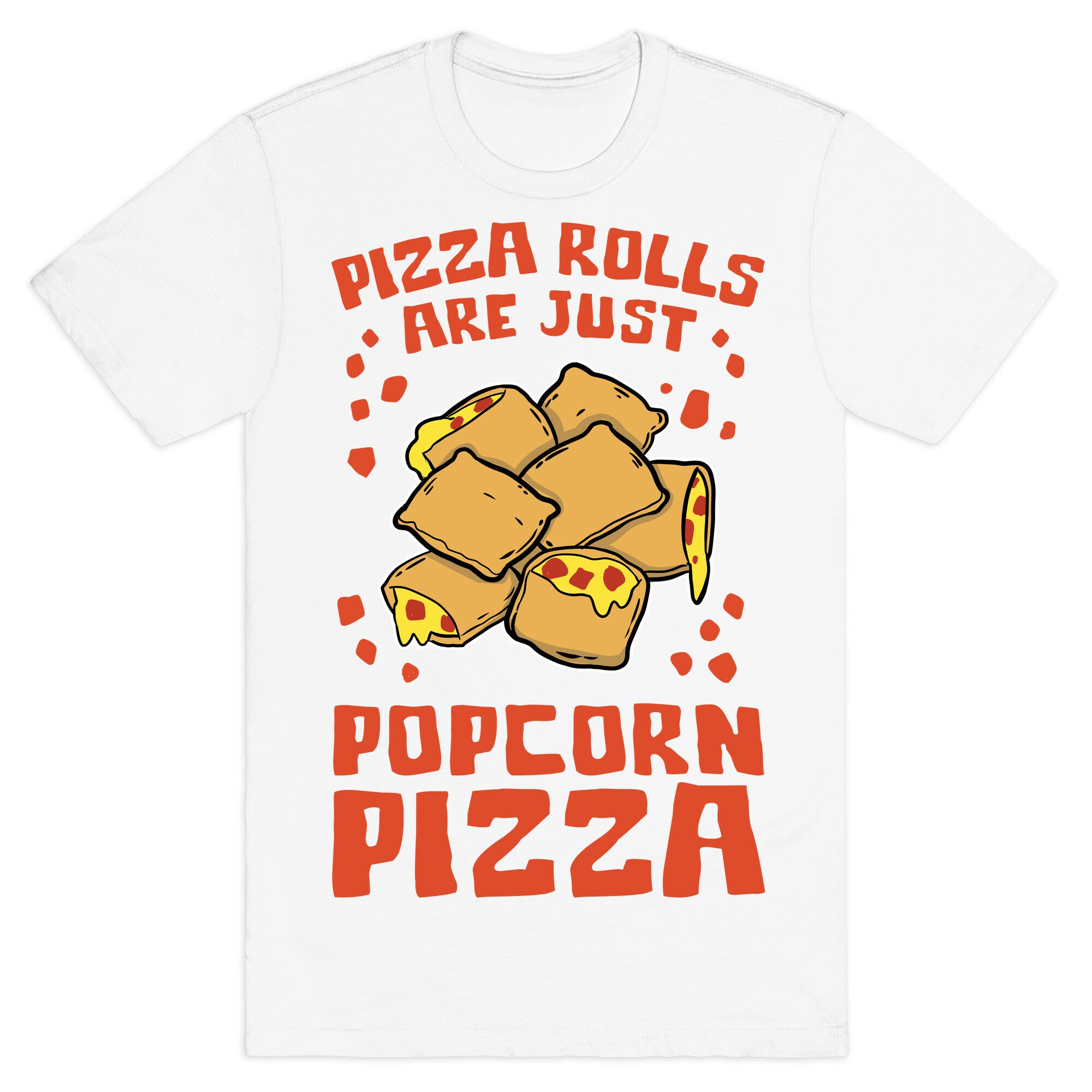 Pizza Rolls Are Just Popcorn Pizza T-Shirt
